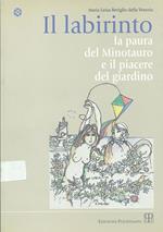 Il labirinto. La paura del Minotauro e il piacere del giardino