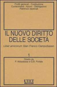 Il nuovo diritto delle società. Vol. 1: Profili generali-Costituzione-Conferimenti-Azioni-Obbligazioni-Patrimoni destinati