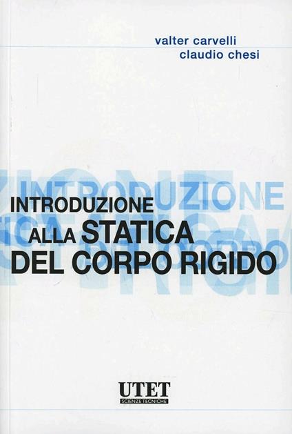 Introduzione alla statica del corpo rigido - Valter Carvelli,Claudio Chesi - copertina