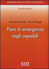 Piani di emergenza negli ospedali - Francesco Mazzini,Bruno Greggi - copertina