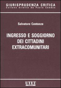 Ingresso e soggiorno dei cittadini extracomunitari - Salvatore Centonze - copertina