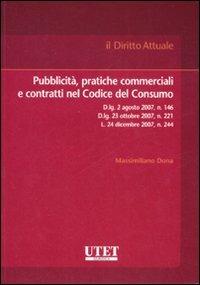 Pubblicità, pratiche commerciali e contratti nel Codice del Consumo - Massimiliano Dona - copertina
