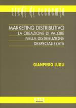 Marketing distributivo. La creazione di valore nella distribuzione despecializzata