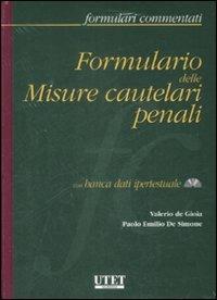 Formulario delle misure cautelari penali. Con CD-ROM - Valerio De Gioia,Paolo Emilio De Simone - copertina