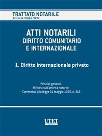 Atti notarili. Diritto comunitario e internazionale. Vol. 1 - Antonio Gazzanti Pugliese Di Cotrone,Filippo Preite - ebook