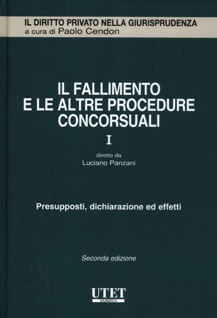 Il fallimento e le altre procedure concorsuali. Vol. 1: Presupposti, dichiarazione ed effetti. - copertina