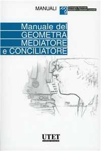 Libro Manuale geometra mediatore e conciliatore Carlo Alberto Calcagno Filippo Vircillo