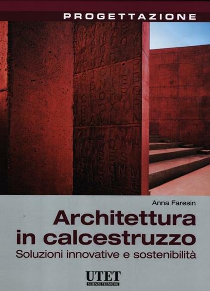 Architettura in calcestruzzo. Soluzioni innovative e sostenibilità. Ediz. illustrata - Anna Faresin - copertina