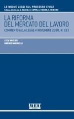 La riforma del mercato del lavoro. Commento alla legge 4 novembre 2010, n. 183