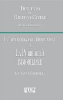 Trattato di diritto civile. La parte generale del diritto civile. Vol. 4: La pubblicità immobiliare - Giovanni Gabrielli - copertina