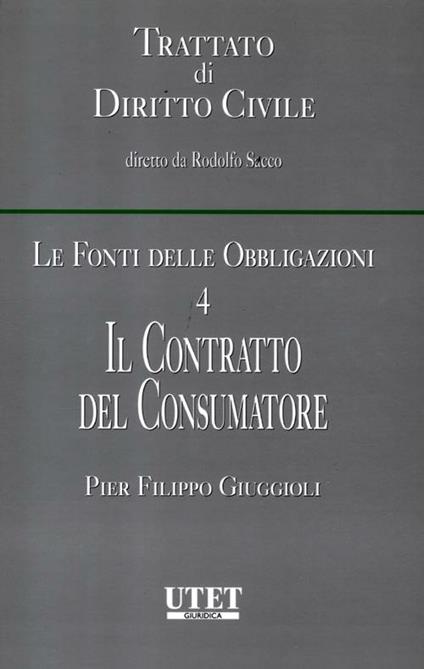 Le fonti delle obbligazioni. Vol. 4: Il contratto del consumatore. - Pier Filippo Giuggioli - copertina