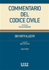 Commentario del codice civile. Dei fatti illeciti. Vol. 3 - Ugo Carnevali - ebook