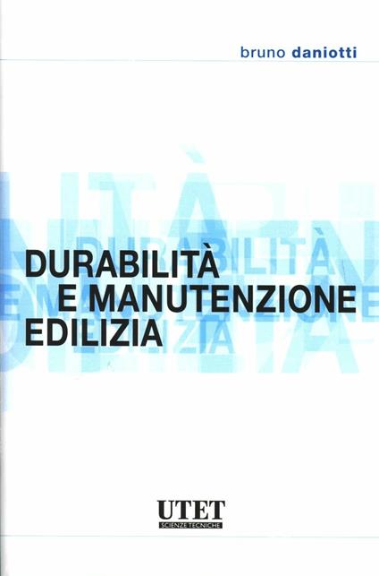 Durabilità e manutenzione edilizia - Bruno Daniotti - copertina