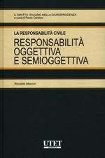 La responsabilità civile. Responsabilità oggettiva e semioggettiva