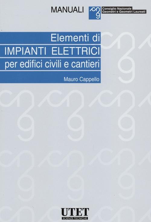 Elementi di impianti elettrici per edifici civili e cantieri - Mauro Cappello - copertina