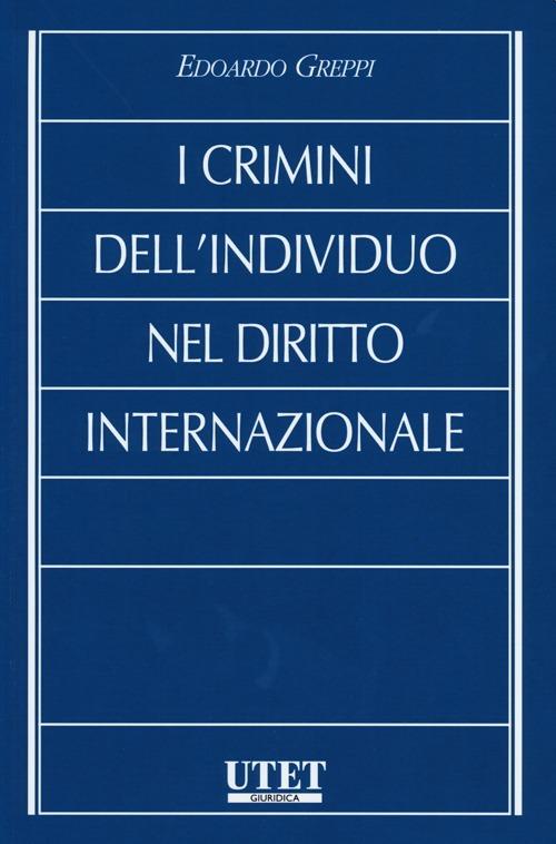 I crimini dell'individuo nel diritto internazionale - Edoardo Greppi - copertina
