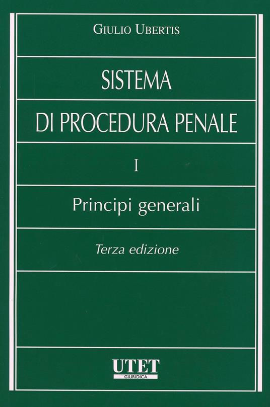 Sistema di procedura penale. I principi generali - Giulio Ubertis - copertina