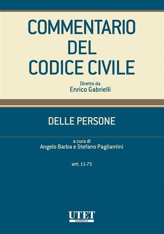 Commentario del codice civile. Delle persone. Artt. 11-73 - Angelo Barba,Stefano Pagliantini - ebook