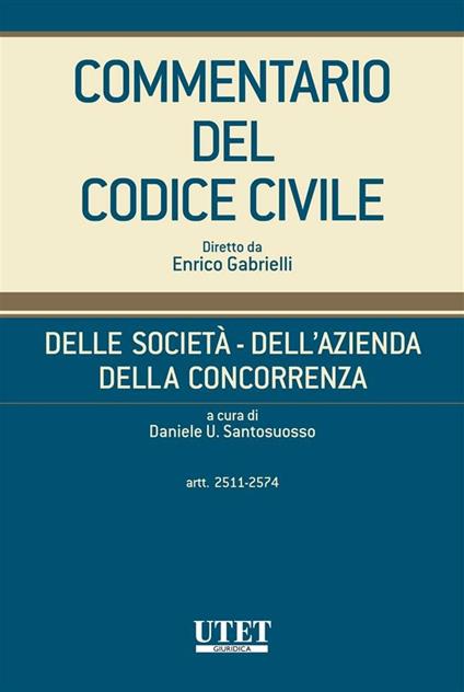 Commentario del Codice civile. Della società, Dell'azienda, Della concorrenza. Vol. 4 - Daniele U. Santosuosso - ebook