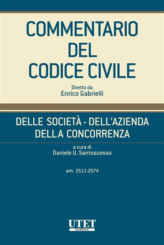 Commentario del Codice civile. Della società, Dell'azienda, Della concorrenza. Vol. 4 - Daniele U. Santosuosso - ebook