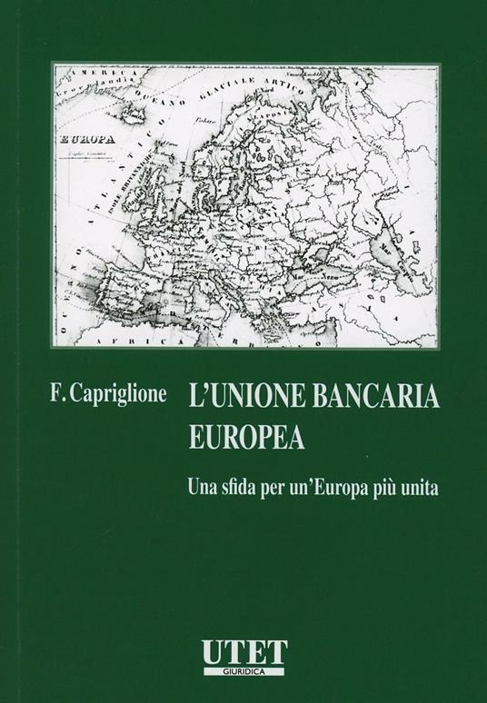 Unione bancaria europea. Una sfida per un'Europa più unita - F. Capriglione - copertina
