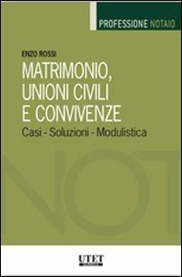 Matrimonio, unioni civili e convivenze. Casi, soluzioni, modulistica - Enzo Rossi - copertina