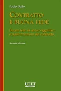 Contratto e buona fede. Buona fede in senso oggettivo e trasformazioni del contratto - Paolo Gallo - copertina