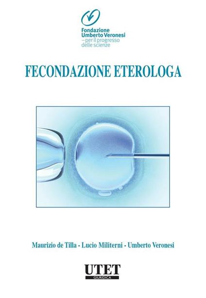 Fecondazione eterologa - Maurizio De Tilla,Lucio Militerni,Umberto Veronesi - ebook