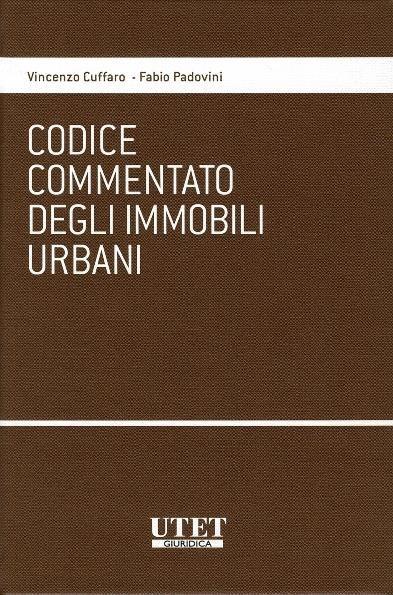 Codice commentato degli immobili urbani - Vincenzo Cuffaro,Fabio Padovini - copertina