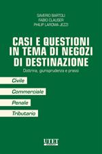 Casi e questioni in tema di negozi di destinazione. Dottrina, giurisprudenza e prassi