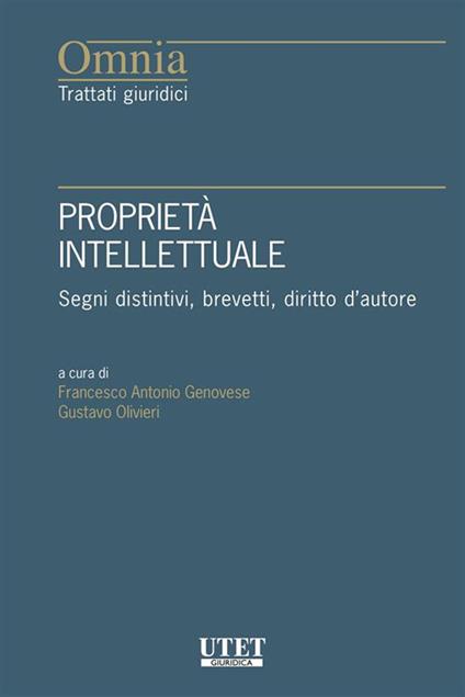 Proprietà intellettuale. Segni distintivi, brevetti, diritto d'autore - Francesco Antonio Genovese,Gustavo Olivieri - ebook