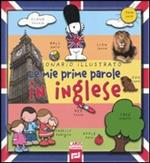 Le mie prime parole in inglese. Ediz. illustrata