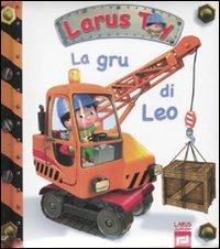La gru di Leo. Ediz. illustrata - copertina