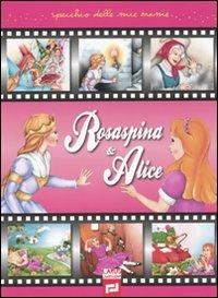 Rosaspina & Alice. Ediz. illustrata - copertina
