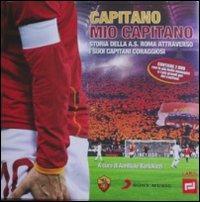 Capitano mio capitano. Storia della A.S. Roma attraverso i suoi capitani coraggiosi. Con 2 DVD - Annibale Bartolozzi - copertina