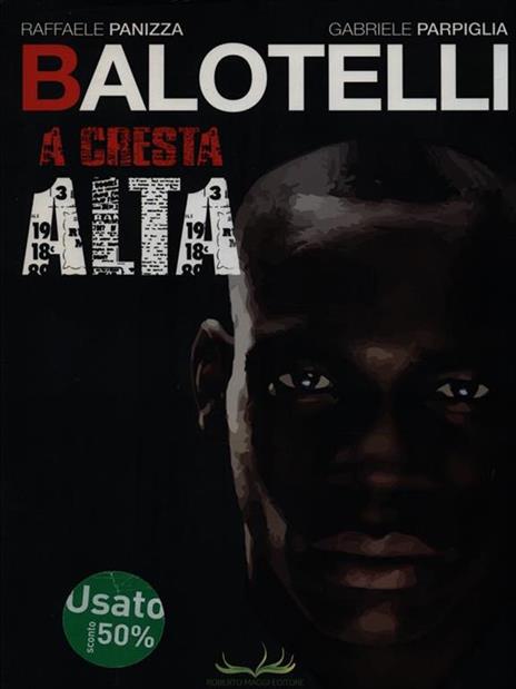 Balotelli. A cresta alta - Raffaele Panizza,Gabriele Parpiglia - copertina