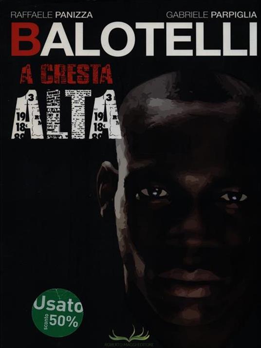 Balotelli. A cresta alta - Raffaele Panizza,Gabriele Parpiglia - 2