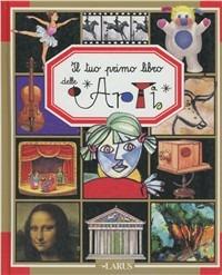 Il tuo primo libro delle arti. Ediz. illustrata - copertina