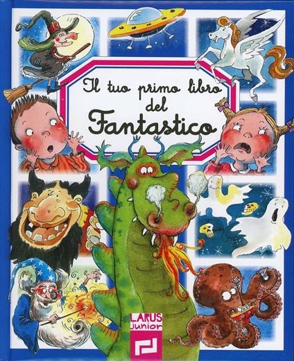 Il tuo primo libro del fantastico - Emilie Beaumont,Nathalie Beaumont,Emmanuelle Lepetit - copertina