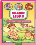 Il tuo primo grande libro: corpo umano, galateo, vivere sani