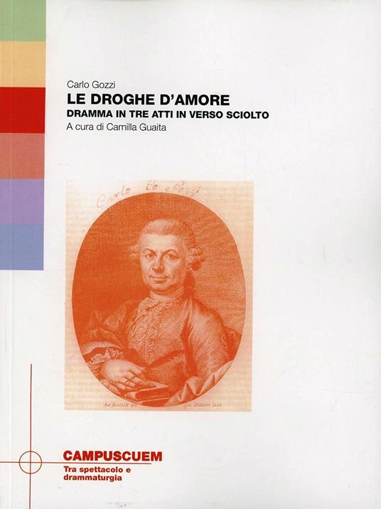 Le droghe d'amore. Dramma in tre atti in verso sciolto - Carlo Gozzi - copertina
