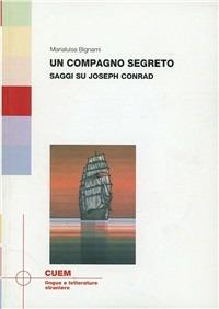 Un compagno segreto. Saggi su Joseph Conrad - Marialuisa Bignami - copertina