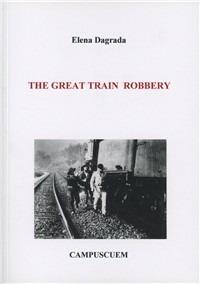 The great train robbery - Elena Dagrada - copertina