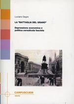 La «battaglia del grano». Depressione economica e politica cerealicola fascista