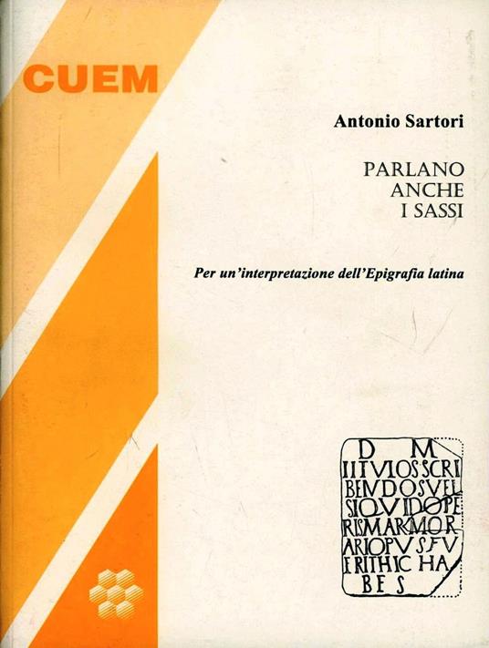 Parlano anche i sassi. Per una interpretazione dell'epigrafia latina - Antonio Sartori - copertina