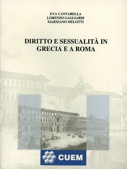 Diritto e sessualità in Grecia e a Roma - Eva Cantarella,Lorenzo Gagliardi,Marxiano Melotti - copertina