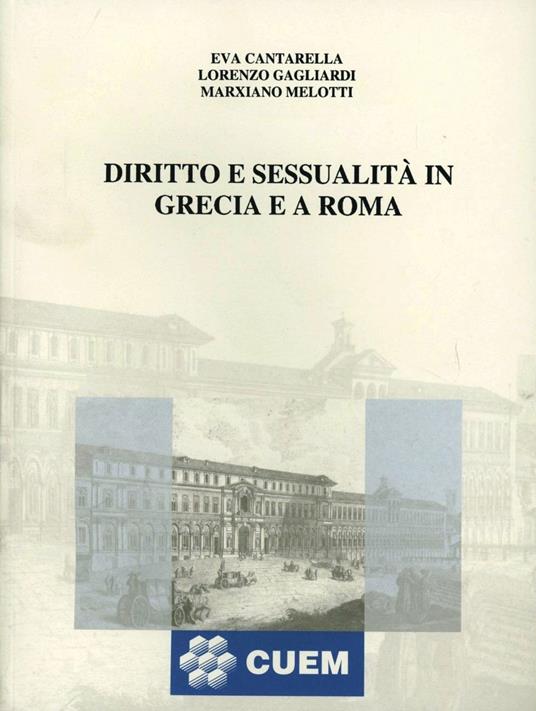 Diritto e sessualità in Grecia e a Roma - Eva Cantarella,Lorenzo Gagliardi,Marxiano Melotti - copertina
