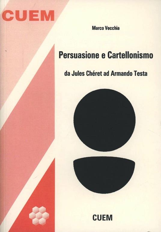 Persuasione e cartellonismo. Da Jules Chéret ad Armando Testa - Marco Vecchia - copertina