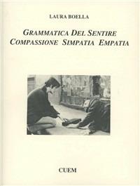 Grammatica del sentire. Compassione simpatia empatia - Laura Boella - copertina
