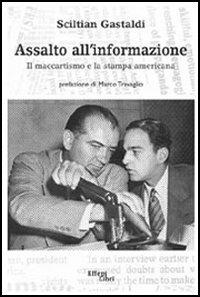 Assalto all'informazione. Il maccartismo e la stampa americana - Sciltian Gastaldi - copertina